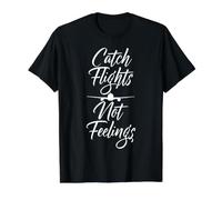 Catch Flight Not Feelings Voyageur Touristique T-Shirt Graphique avec Valeur