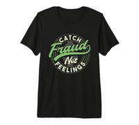 Catch Fraud Not Feelings Comptable Conseiller Fiscal T-Shirt Haut de Gamme