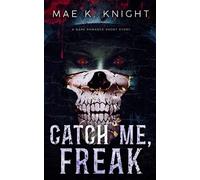 Catch Me, Freak: A Dark Romance Short Story