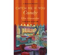 Catch Me If You Candy: A Bakeshop Mystery (Bakeshop Mystery) by Ellie Alexander