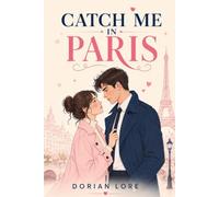 Catch Me in Paris: A Globe-Trotting Spy Romance of Betrayal and Desire