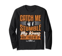 Catch Me Stumble Knees Won't Hold Souvenir de retraite amusant Manche Longue
