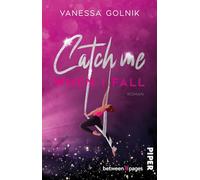 Catch me when I fall: Roman | Gefühlvolle Rockstar-Romance mit Akrobatin