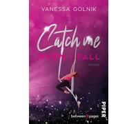 Catch me when I fall Roman | Gefühlvolle Rockstar-Romance mit Akrobatin - Vanessa Golnik - between pages by Piper - ebook (ePub) - Livre