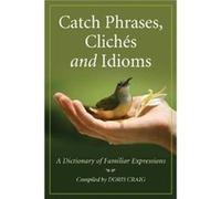 Catch Phrases, Cliches And Idioms