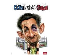 Catch & Politique - Philippe Chanoinat - 12 Bis Eds - cartonné - Bande dessinée