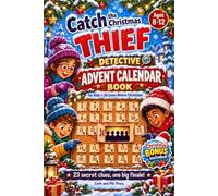 Catch the Christmas Thief! Advent Calendar Book for Kids: 24 Days of Detective Cases to Solve Before Christmas - A Mystery Puzzle Book for Ages 8-12 | For Boys & Girls | Grand Finale on Christmas Eve