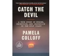 Catch the Devil: A True Story of Murder, Deception, and Injustice on the Gulf Coast