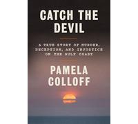 Catch the Devil A True Story of Murder, Deception, and Injustice on the Gulf Coast - Pamela Colloff - Knopf - ebook (ePub) - Livre