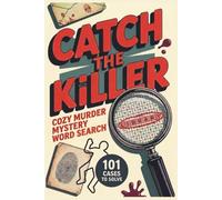 Catch the Killer | Cozy Murder Mystery Word Search: 101 crime case puzzles to solve (Volume 1)