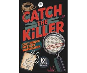 Catch the Killer | Cozy Murder Mystery Word Search: 101 crime case puzzles to solve | Volume 3