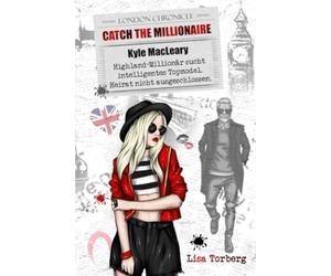 Catch the Millionaire - Kyle MacLeary: Highland-Millionär sucht intelligentes Topmodel. Heirat nicht ausgeschlossen.
