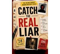 catch the real liar: 46,600 Suspect Murder, 18clues, one real cuilty Mystery Puzzle