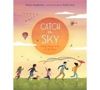 Catch the Sky by Robert Heidbreder Robert Heidbreder , Illustrated by Emily Dove (Auteur)