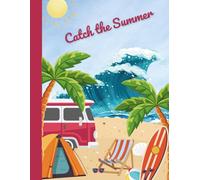 Catch the Summer: A notebook for sunny thoughts & good vibes
