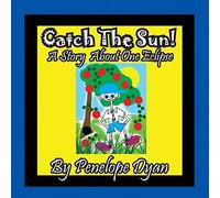 Catch The Sun! A Story About One Eclipse