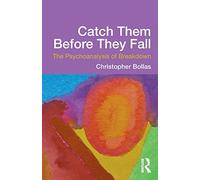 Catch Them Before They Fall The Psychoanalysis of Breakdown by Bollas Christopher in private practice California USA Paperback Book Christopher Bollas (Auteur)