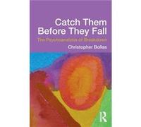 Catch Them Before They Fall The Psychoanalysis of Breakdown by Bollas Christopher in private practice California USA Paperback Book Christopher Bollas (Auteur)
