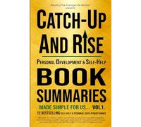 Catch Up And Rise: Personal Development and Self-Help Book Summaries Made Simple For Us