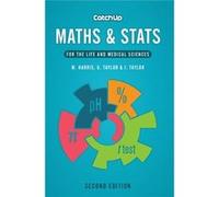 Catch Up Maths & Stats, Second Edition: For The Life And Medical Sciences (Paperback) Michael Harris, Gordon Taylor, Jacquelyn Taylor (Auteur)