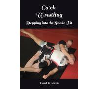 Catch Wrestling, Stepping into the Snake Pit