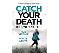 Catch Your Death: An absolutely gripping crime thriller