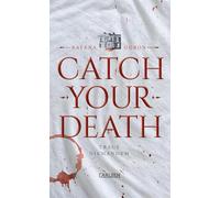 Catch Your Death: Eine hochspannende Locked Room Mystery im Stil von Agatha Christie, erzählt aus drei Perspektiven
