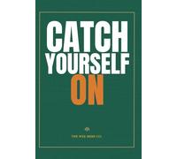 Catch Yourself On: Funny Irish Saying Notebook: 120 Lined Pages | Irish Slang Gift | Irish Humour | 6 x 9