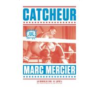 Catcheur - Marc Mercier - Manufacture De Livres - broché - Récit
