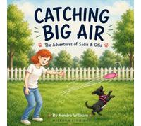 Catching Big Air: The Adventures of Sadie and Otis