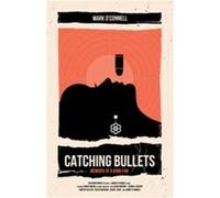 Catching Bullets: Memoirs Of A Bond Fan (Paperback) Mark O,connell, Lcsw (Auteur)