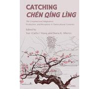 Catching Chen Qing Ling: The Untamed and Adaptation, Production, and Reception in Transcultural Contexts