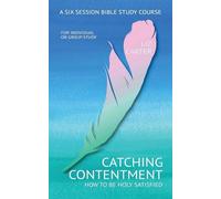 Catching Contentment: A Six Session Bible Study Guide