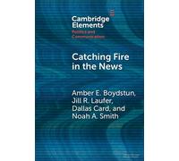 Catching Fire in the News The Necessary Conditions for Media Storms - Amber E. Boydstun - Cambridge University Press - ebook (ePub) - Livre