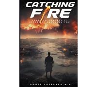 Catching Fire: Learn To Control It Before It Consumes You