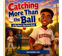 Catching More Than the Ball: A Big Heart, Big Game Book