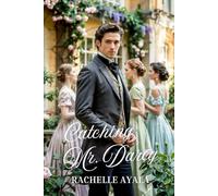 Catching Mr. Darcy: A Pride and Prejudice Summer Romance