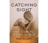 Catching Sight How A Guide Dog Helped Me See Myself - Deni Elliott - Beacon Press - ebook (ePub) - Livre