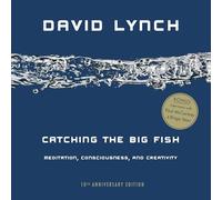 Catching the Big Fish: Meditation, Consciousness, and Creativity: 10th Anniversary Edition