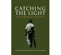 Catching the Light: A New Anthology of Cricket Poetry