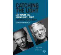 Catching the Light: Sam Mendes and Simon Russell Beale - A Working Partnership