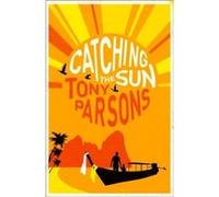 Catching the Sun by Tony Parsons Paperback Book Tony Parsons (Auteur)