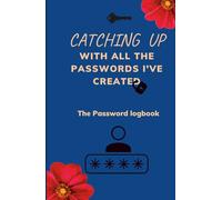 Catching Up With The Passwords I've Created Log Book: Personal Internet Logbook | Password Notebook |Keeps Your Password Safe| Designed For People Who ... Login, Username and Emails | 5.5×8 5 in