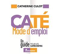 Caté mode d´emploi - Un guide pour les catéchistes