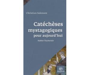 Catéchèses mystagogiques pour aujourd'hui: Habiter l'Eucharistie