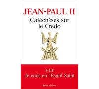 Catéchèses Sur Le Credo - Tome 3, Je Crois En L'esprit