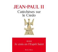 Catéchèses Sur Le Credo - Tome 3, Je Crois En L'esprit
