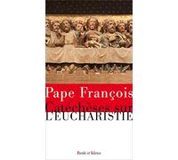 Catéchèses sur l'Eucharistie Pape François (Auteur)