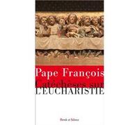Catéchèses sur l'Eucharistie Pape François (Auteur)