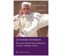 Catéchèses - Tome 7 - Les Femmes Mystiques - De Sainte Hildegarde De Bingen À Sainte Thérèse D'avila